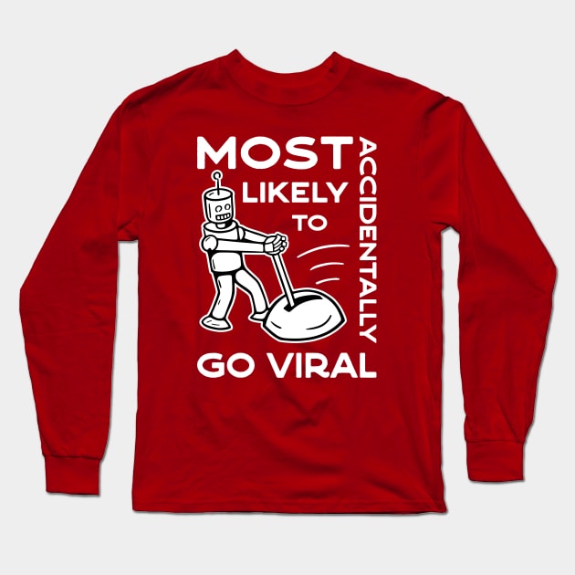 Most Likely to Accidentally Go Viral - 2 Long Sleeve T-Shirt by NeverDrewBefore